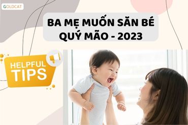 Cách săn bé Quý Mão 2023 hiệu quả nhất
