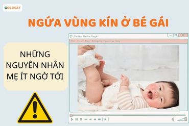Ngứa vùng kín ở bé gái sơ sinh những nguyên nhân mẹ ít ngờ tới