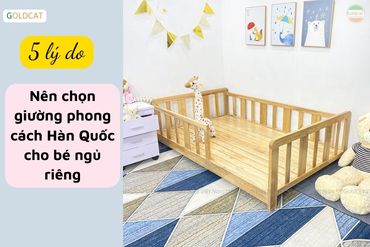 5 lý do nên chọn giường Hàn Quốc cho bé bắt đầu ngủ riêng