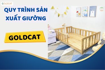 Quy trình GoldCat sản xuất giường gỗ quế tại xưởng ở Việt Nam