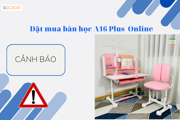 Đặt mua bàn học A16 Plus cho con Online và cái kết