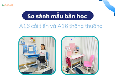 So sánh bộ bàn học A16 cải tiến và A16 thông thường