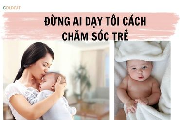Câu chuyện mẹ bỉm sữa : Đừng ai dạy tôi cách chăm con !