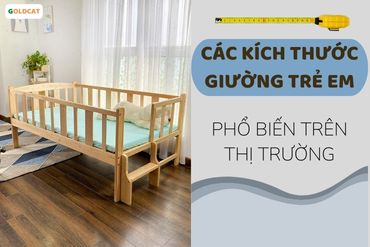 Kích thước giường trẻ em phổ biến trên thị trường năm 2022