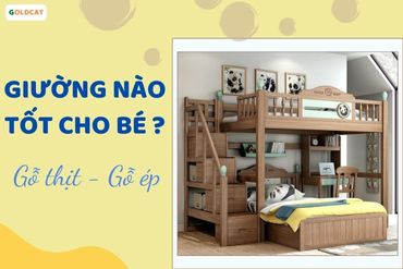 Mua giường cho bé nên chọn giường gỗ thịt hay giường gỗ ép