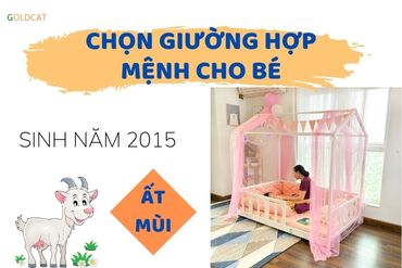 Bé sinh năm 2015 Ất Mùi nên chọn giường thế nào cho chuẩn phong thủy ?