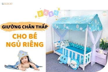 Giường chân thấp cho bé ngủ riêng – An toàn và tiện ích