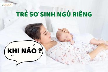 Khi nào nên bắt đầu cho trẻ sơ sinh ngủ một mình ?