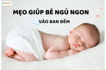 Những mẹo giúp trẻ sơ sinh ngủ ngon vào ban đêm hiệu quả nhất