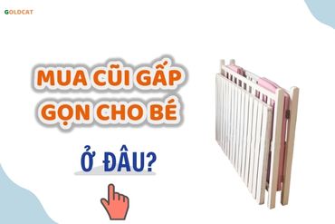 Mua cũi em bé bằng gỗ gấp gọn được ở đâu ?