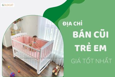 Nơi bán nôi cũi trẻ em giá tốt nhất tháng 8 năm 2022