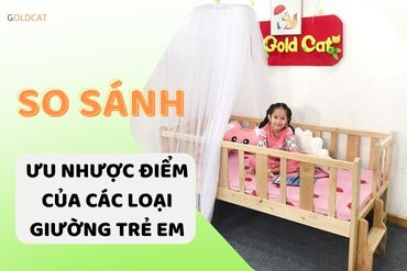 So sánh ưu nhược điểm các loại giường cho bé hiện nay