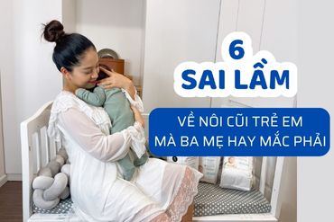 Top 6 kiến thức sai lầm về nôi cũi trẻ em mà nhiều người mắc phải