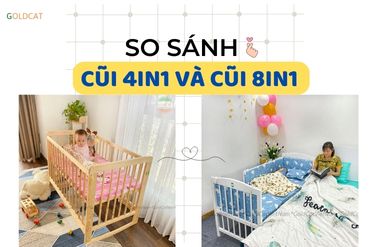 So sánh cũi trẻ em  4in1 và cũi 8in1 thương hiệu GoldCat Việt Nam