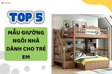 Top 5 mẫu giường ngôi nhà dành cho trẻ em mới nhất năm 2022