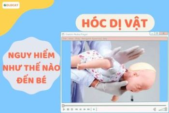 Dị vật đường thở mối nguy hiểm luôn đe dọa tính mạng của trẻ